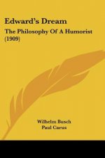 Edward's Dream: The Philosophy Of A Humorist (1909)