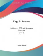 Elegy In Autumn: In Memory Of Frank Dempster Sherman (1917)