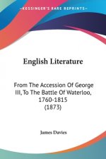 English Literature: From The Accession Of George III, To The Battle Of Waterloo, 1760-1815 (1873)