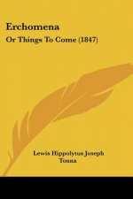 Erchomena: Or Things To Come (1847)