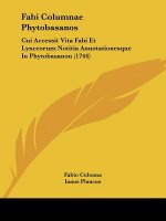 Fabi Columnae Phytobasanos: Cui Accessit Vita Fabi Et Lynceorum Notitia Annotationesque In Phytobasanon (1744)