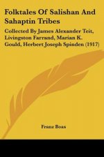Folktales Of Salishan And Sahaptin Tribes: Collected By James Alexander Teit, Livingston Farrand, Marian K. Gould, Herbert Joseph Spinden (1917)
