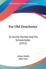 For Old Donchester: Or Archie Hartley And His Schoolmates (1912)