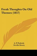 Fresh Thoughts On Old Themes (1857)