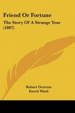 Friend Or Fortune: The Story Of A Strange Year (1897)