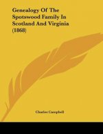 Genealogy Of The Spotswood Family In Scotland And Virginia (1868)