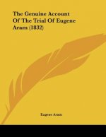 The Genuine Account Of The Trial Of Eugene Aram (1832)