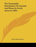 The Geographic Distribution Of Animals And Plants In North America (1895)