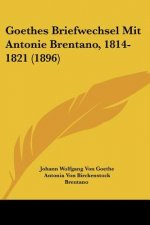 Goethes Briefwechsel Mit Antonie Brentano, 1814-1821 (1896)