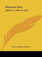 Historical Atlas: 3800 B.C. To 1886 A.D. (1891)