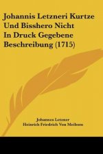 Johannis Letzneri Kurtze Und Bisshero Nicht In Druck Gegebene Beschreibung (1715)