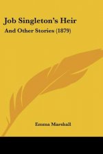 Job Singleton's Heir: And Other Stories (1879)