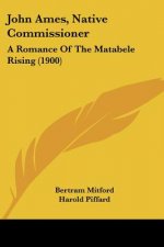 John Ames, Native Commissioner: A Romance Of The Matabele Rising (1900)