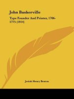 John Baskerville: Type Founder and Printer, 1706-1775 (1914)