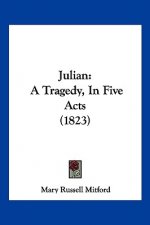 Julian: A Tragedy, In Five Acts (1823)
