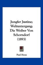 Jungfer Justine; Weltuntergang; Die Weiber Von Schorndorf (1893)