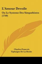 L'Amour Devoile: Ou Le Systeme Des Simpathistes (1749)