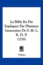 La Bible En Fin Expliquee Par Plusieurs Aumoniers De S. M. L. R. D. P. (1776)