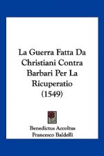 La Guerra Fatta Da Christiani Contra Barbari Per La Ricuperatio (1549)