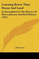 Learning Better Than House And Land: As Exemplified In The History Of Harry Johnson And Dick Hobson (1824)