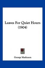 Leaves For Quiet Hours (1904)
