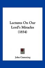 Lectures On Our Lord's Miracles (1854)