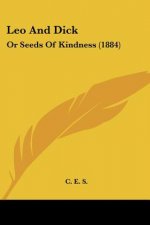Leo And Dick: Or Seeds Of Kindness (1884)