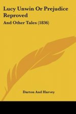 Lucy Unwin Or Prejudice Reproved: And Other Tales (1836)