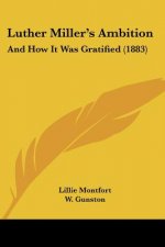 Luther Miller's Ambition: And How It Was Gratified (1883)