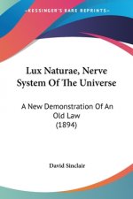 Lux Naturae, Nerve System Of The Universe: A New Demonstration Of An Old Law (1894)