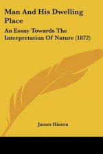 Man And His Dwelling Place: An Essay Towards The Interpretation Of Nature (1872)