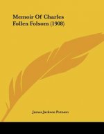 Memoir Of Charles Follen Folsom (1908)