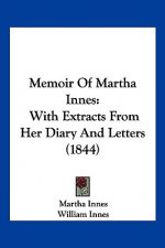 Memoir Of Martha Innes: With Extracts From Her Diary And Letters (1844)
