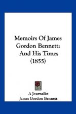 Memoirs Of James Gordon Bennett: And His Times (1855)
