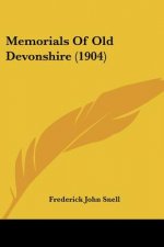 Memorials Of Old Devonshire (1904)