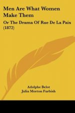 Men Are What Women Make Them: Or The Drama Of Rue De La Paix (1872)