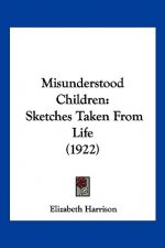 Misunderstood Children: Sketches Taken From Life (1922)