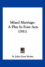Mixed Marriage: A Play In Four Acts (1911)