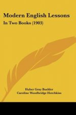 Modern English Lessons: In Two Books (1903)