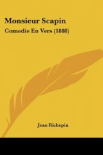 Monsieur Scapin: Comedie En Vers (1888)