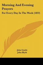 Morning And Evening Prayers: For Every Day In The Week (1833)