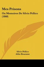 Mes Prisons: Ou Memoires De Silvio Pellico (1868)