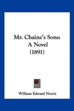 Mr. Chaine's Sons: A Novel (1891)
