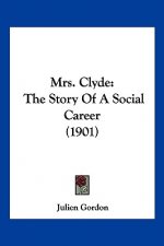 Mrs. Clyde: The Story Of A Social Career (1901)