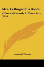 Mrs. Leffingwell's Boots: A Farcical Comedy In Three Acts (1916)