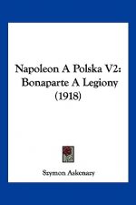 Napoleon a Polska V2: Bonaparte a Legiony (1918)