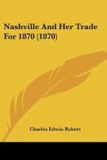 Nashville And Her Trade For 1870 (1870)