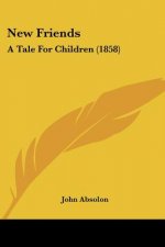 New Friends: A Tale For Children (1858)