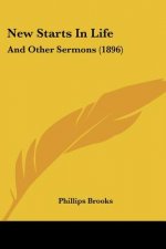 New Starts In Life: And Other Sermons (1896)