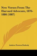 New Verses From The Harvard Advocate, 1876-1886 (1887)